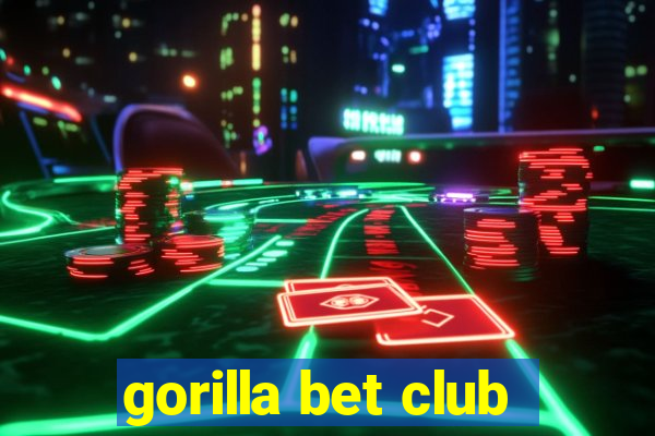 gorilla bet club